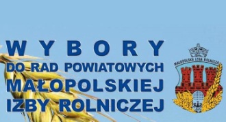 WYBORY DO RAD POWIATOWYCH MAŁOPOLSKIEJ IZBY ROLNICZEJ