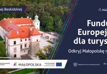Cudze chwalicie, swego nie znacie – Fundusze Europejskie wspierają Małopolską turystykę