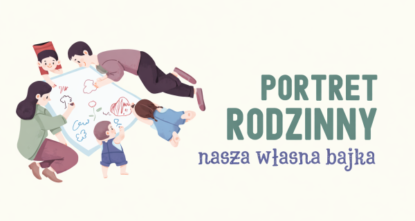 Rodzinne historie jak z bajki. Konkurs plastyczny dla uczniów szkół podstawowych